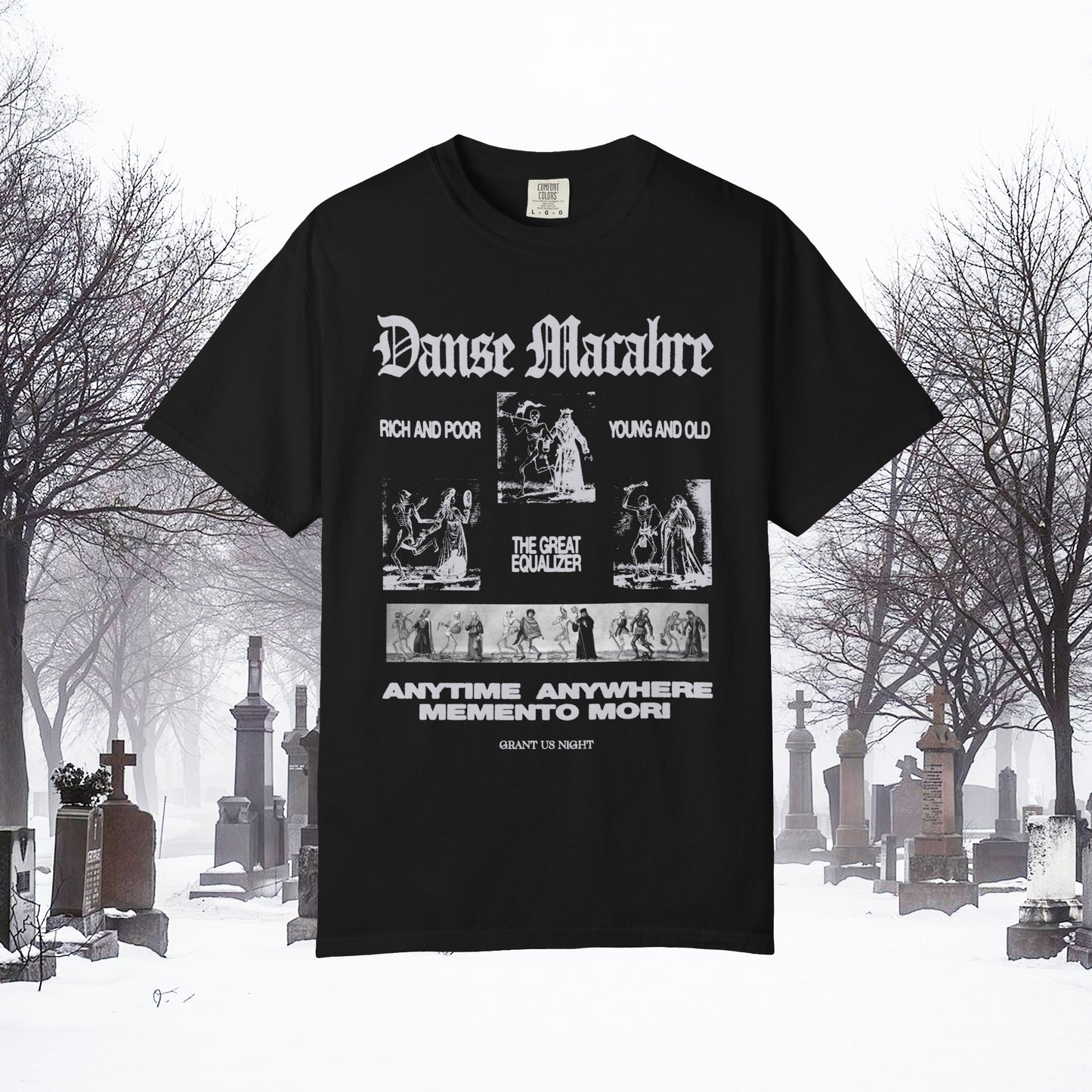 Grant Us Night black t-shirt with light gray graphic design of skeletons dancing with people and text that says "Danse Macabre, rich and poor, young and old, the great equalizer, anytime, anywhere, memento mori" on a foggy cemetery background
