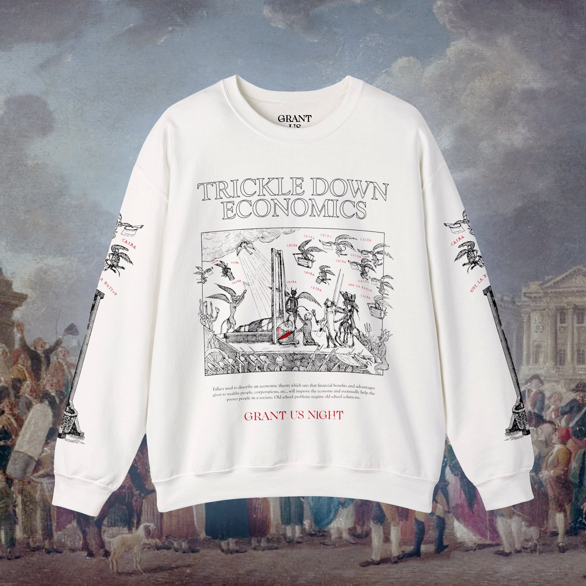 Grant Us Night Trickle Down white sweatshirt with 'Trickle Down Economics' graphic design etching on a historical guillotine painting background